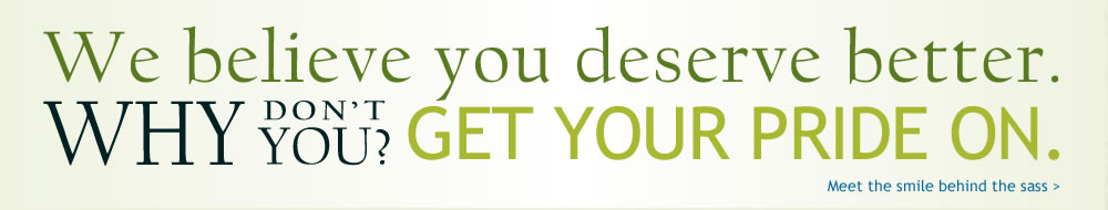 sass_whatwedo We believe you deserve better. Why don't you? Get your pride on. Meet the smile beind the sass >