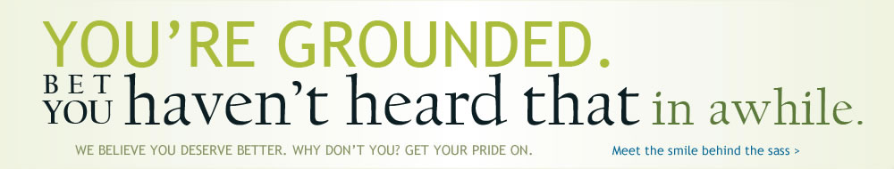 You're grounded. Bet you haven't heard that in awhile.